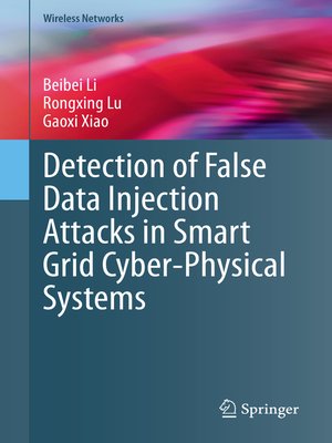 cover image of Detection of False Data Injection Attacks in Smart Grid Cyber-Physical Systems